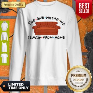 Funny Friend Sofa The One Where We Teach From Home Sweatshirt