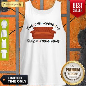 Funny Friend Sofa The One Where We Teach From Home Tank Top