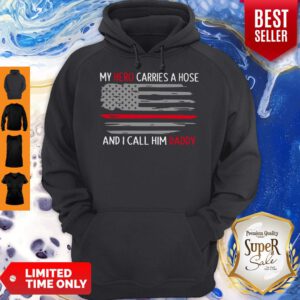 Funny My Hero Carries A Hose And I Call Him Daddy American Flag Hoodie