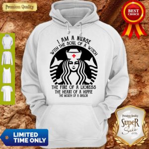 Funny Starbuck Nurse I Am A Nurse With The Soul Of A Witch Hoodie