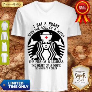 Funny Starbuck Nurse I Am A Nurse With The Soul Of A Witch V-neck