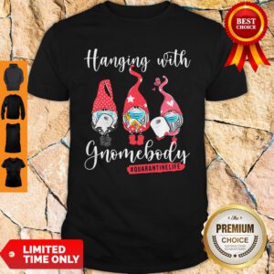 Gnomies Hanging With Gnomebody Quarantine Life Coronavirus Shirt