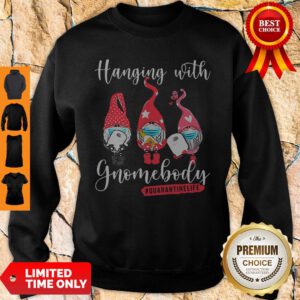 Gnomies Hanging With Gnomebody Quarantine Life Coronavirus Sweatshirt