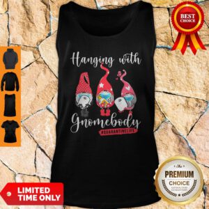 Gnomies Hanging With Gnomebody Quarantine Life Coronavirus Tank Top
