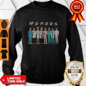 Heroes Doctors And Nurses We Fight For You Sweatshirt