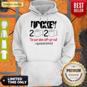 Top Hockey 2020 The Year When Shit Got Real Quarantined Covid-19 Hoodie