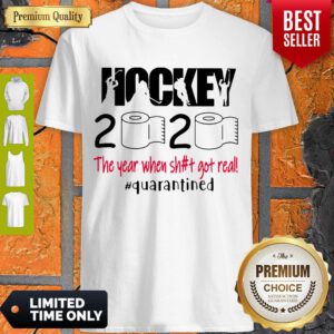 Top Hockey 2020 The Year When Shit Got Real Quarantined Covid-19 Shirt