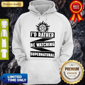 Official Id Rather Be Watching Supernatural Hoodie