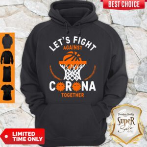 Top Basketball Lets Fight Against Coronavirus Together Hoodie
