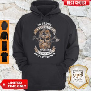 Barberia In Order To Insult Me I Must First Value Your Opinion Nice Try Though Hoodie