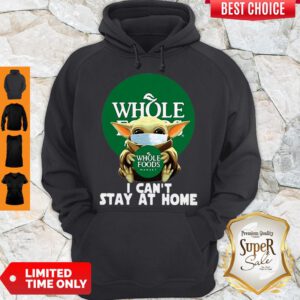 Baby Yoda Mask Whole Foods Market I Can’t Stay At Home Coronavirus Hoodie