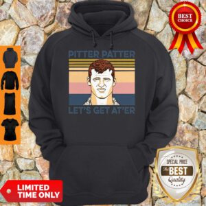 Awesome Pitter Patter Let’s Get At’er Vintage Hoodie