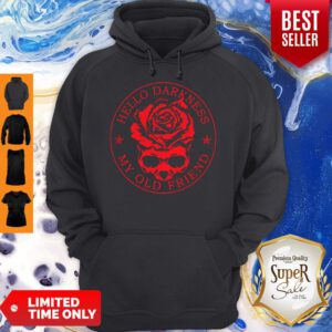 Top Skull Rose Flower Hello Darkness My Old Friend Hoodie