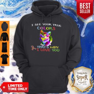 Cat Autism Awareness I See Your True Colors That’s Why I Love You Hoodie