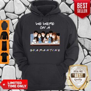 Premium Friends We Were On A Quarantine Hoodie