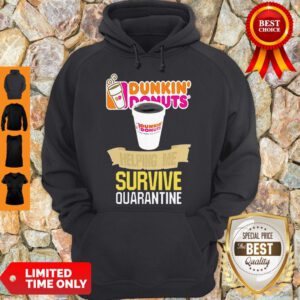 Nice Dunkin’ Donuts Helping Me Survive Quarantine Hoodie