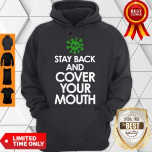 Funny Stay Back Cover Your Mouth Sick Mask Warning Hoodie
