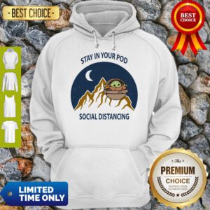 Funny Stay In Your Pod Social Distancing Baby Yoda 2020 Hoodie
