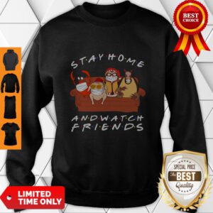 Hugsy And Friends Stay Home And Watch Friends Sweatshirt