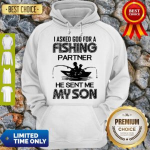 I Asked God For A Fishing Partner He Sent Me My Son Hoodie