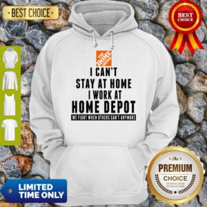 I Cant Stay At Home I Work At Home Depot We Fight What You Fear Hoodie