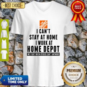 I Cant Stay At Home I Work At Home Depot We Fight What You Fear V-neck