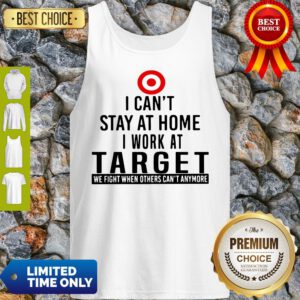 I Can’t Stay At Home I Work At Target We Fight What You Fear Tank Top