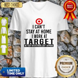 I Can’t Stay At Home I Work At Target We Fight What You Fear V-neck