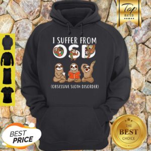 I Suffer From OSD Obsessive Sloth Disorder Sloth Lovers Hoodie