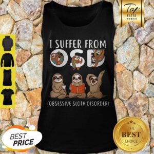 I Suffer From OSD Obsessive Sloth Disorder Sloth Lovers Tank Top