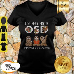 I Suffer From OSD Obsessive Sloth Disorder Sloth Lovers V-neck