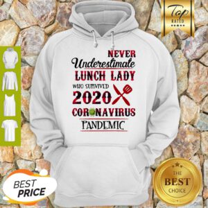 Never Undereslimate Lunch Lady Who Survived 2020 Coronavirus Pandemic Hoodie
