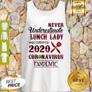 Never Undereslimate Lunch Lady Who Survived 2020 Coronavirus Pandemic Tank Top