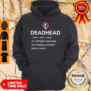 Nice Deadhead An Intelligent Individual Who Displays Excellent Taste In Music Hoodie