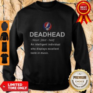 Nice Deadhead An Intelligent Individual Who Displays Excellent Taste In Music Sweatshirt