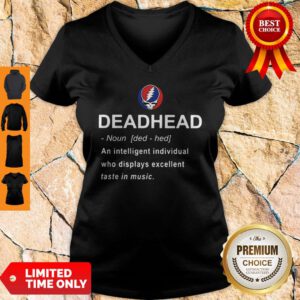 Nice Deadhead An Intelligent Individual Who Displays Excellent Taste In Music V-neck