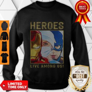 Nice Nurse Heroes Live Among US Sweatshirt