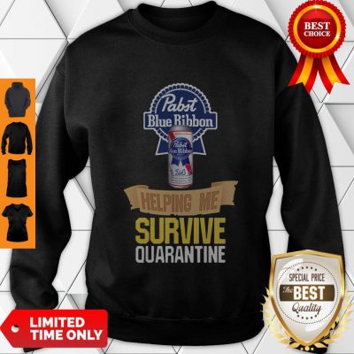 Nice Pabst Blue Ribbon Helping Me Survive Quarantine Sweatshirt