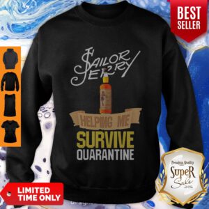 Nice Sailor Jerry Helping Me Survive Quarantine Coronavirus Sweatshirt