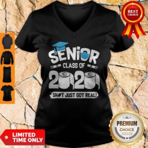 Nice Senior Class Of 2020 Shit Just Got Real V-neck