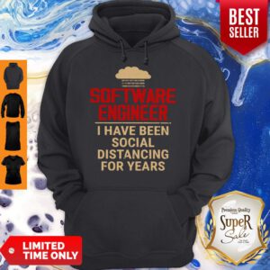 Nice Software Engineer I Have Been Social Distancing For Years Covid-19 Hoodie