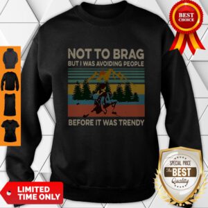 Not To Brag But I Was Avoiding People Before It Was Trendy Vintage Sweatshirt