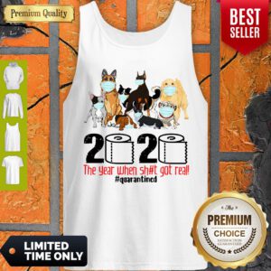Official Dogs 2020 The Year When Shit Got Real Quarantined Covid-19 ShirtOfficial Dogs 2020 The Year When Shit Got Real Quarantined Covid-19 Tank Top