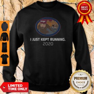 Official I Just Kept Running 2020 Sweatshirt
