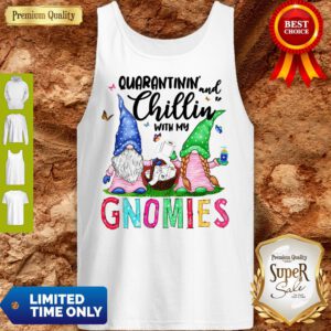 Paper Toilet Hand Wash Quarantinie And Chillin With My Gnomies Coronavirus Tank Top