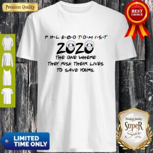 Phlebotomist 2020 The One Where They Risk Their Lives To Save Yours Covid-19 Shirt
