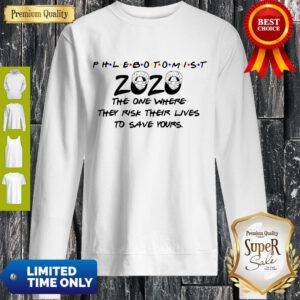 Phlebotomist 2020 The One Where They Risk Their Lives To Save Yours Covid-19 Sweatshirt