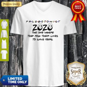 Phlebotomist 2020 The One Where They Risk Their Lives To Save Yours Covid-19 V-neck