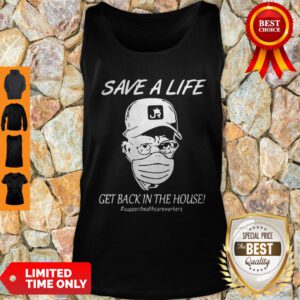 Save A Life Get Back In The House Tank Top