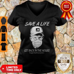 Save A Life Get Back In The House V-neck